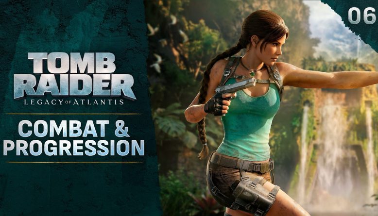 Tomb Raider Legacy of Atlantis - combate y progresión
